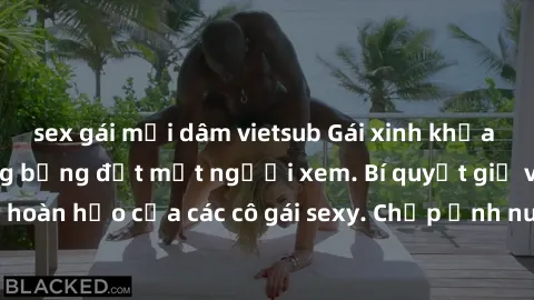 sex gái mại dâm vietsub Gái xinh khỏa thân khoe dáng nóng bỏng đốt mắt người xem. Bí quyết giữ vóc dáng hoàn hảo của các cô gái sexy. Chụp ảnh nude tự tin không sợ lộ hàng.